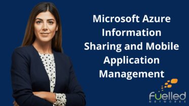 Microsoft Azure Information Sharing and Mobile Application Management